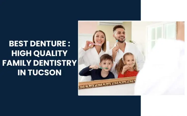 Best-Denture-High-quality-family-dentistry-in-Tucson-Arizona