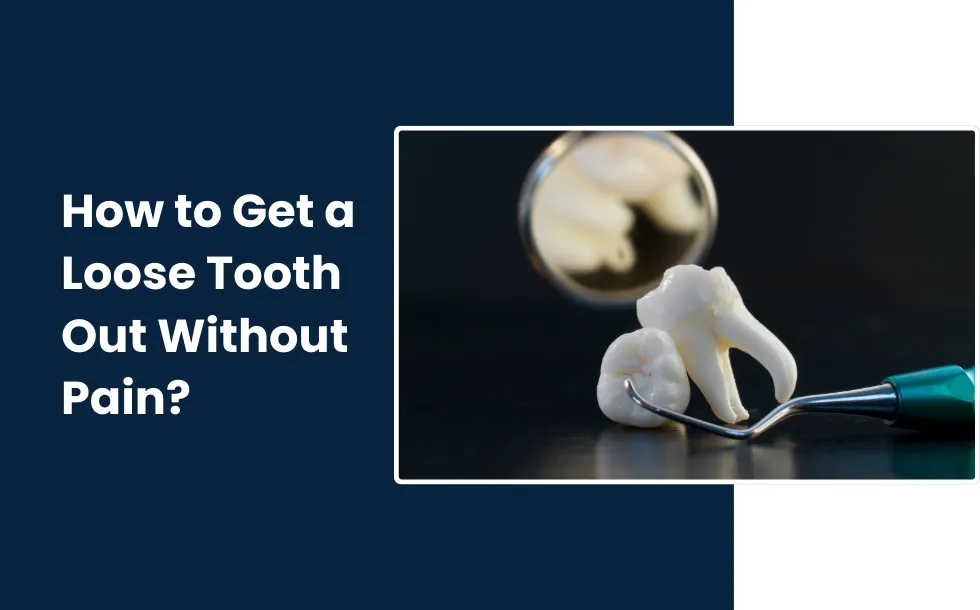 How to Get a Loose Tooth Out Without Pain