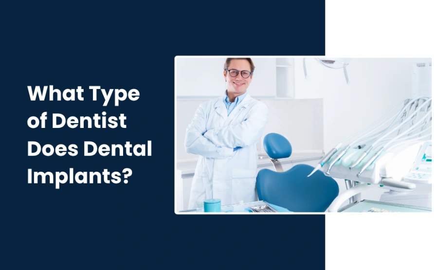 What Type of Dentist Does Dental Implants_ Complete Guide