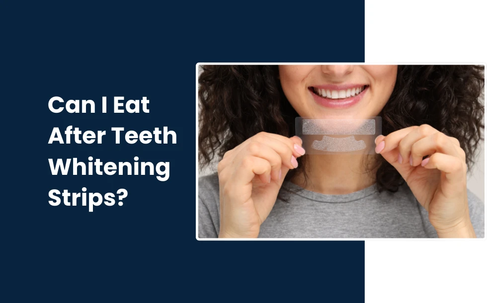 Can I Eat After Teeth Whitening Strips - A comprehesive guide