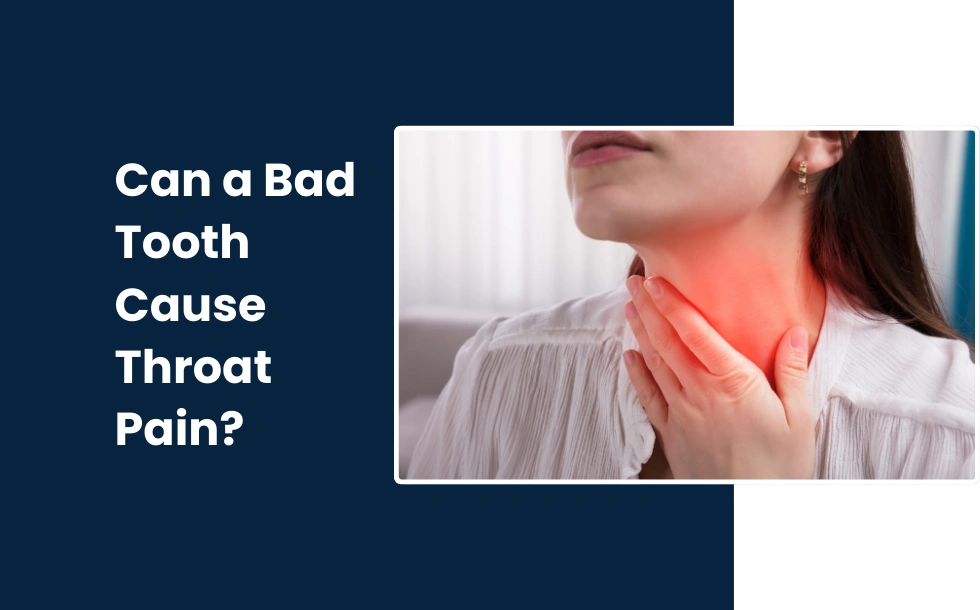Can a Bad Tooth Cause Throat Pain_ A Complete Guide