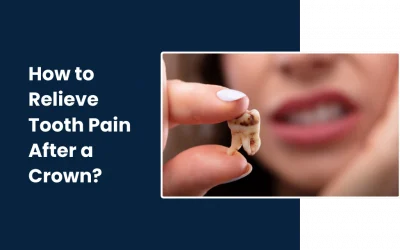 How to Relieve Tooth Pain After a Crown?